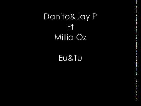 Danito Jay P Ft Millia Oz - Eu   Tu[2011]