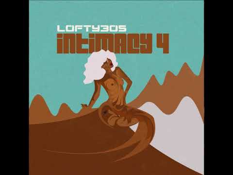 Lofty305 Ft. Poshstronaut  - Intimacy 4