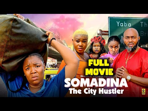 SOMADINA THE CITY HUSTLER FULL MOVIE - EKENE UMENWA, SARA JAMES 2025 LATEST NIGERIAN NOLLYWOOD MOVIE