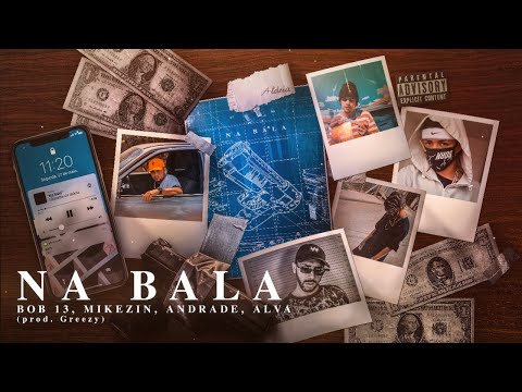 NA BALA | Mikezin, Alva, Andrade, Bob 13 | Prod. Greezy