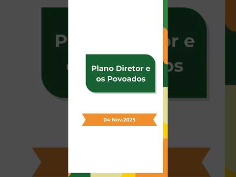 Plano Diretor e os Povoados - 04.11.2025