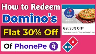 How to Redeem Domino's Pizza 30% Off Coupon of Phonepe | Dominos Coupon Code | Phonepe Dominos Offer