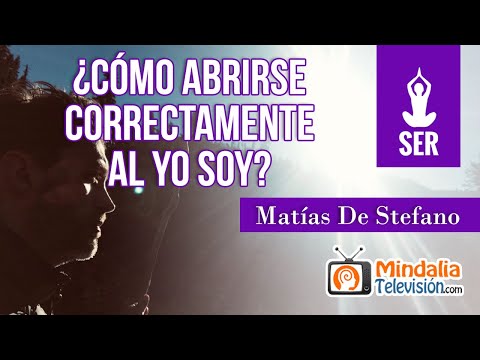 How to open oneself properly to the I Am?, by Matías De Stefano