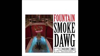 Smoke Dawg - "Fountain Freestyle" OFFICIAL VERSION