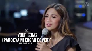 Julie Anne San Jose – 'Your Song' (Parokya Ni Edgar cover)