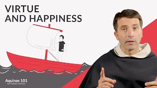 Virtue and Happiness w/ Fr. Dominic Legge, O.P. (Aquinas 101)