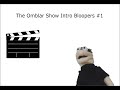 The Omblar Show Intro Bloopers #1