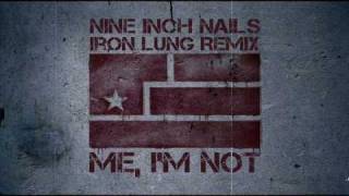 Nine Inch Nails - Me, I&#39;m Not (Iron Dub Remix)