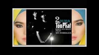 Download lagu Too Phat feat Siti Nurhaliza 'Dua Dunia' (With Lyrics) HD mp3