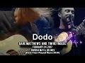 Dodo - Dave Matthews & Tim Reynolds - 2/24/17 - [Multicam/AudMix] - Mexico - (First Dodo since '10)