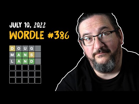 Doug plays today's Wordle  #386 for 07/10/2022