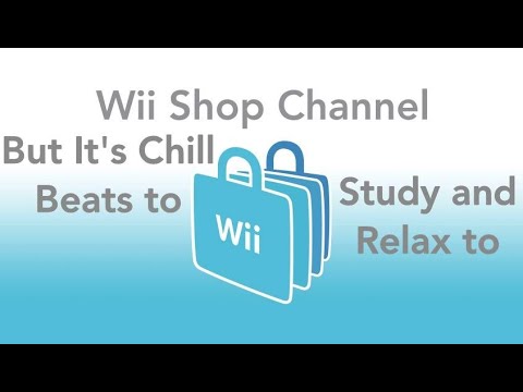 Wii Shop Channel but it's chill beats to study and relax to