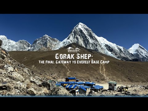 Gorak Shep: The Final Gateway to Everest Base Camp || Discovery World Trekking