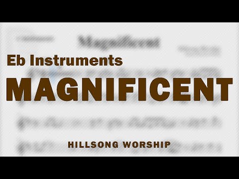 Magnificent by Hillsong Worship | Music Sheet for Eb Instruments