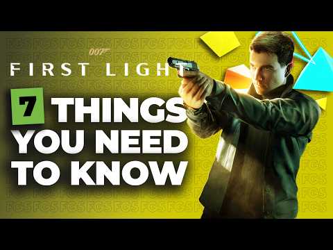 7 Things You Need To Know About First Light 007