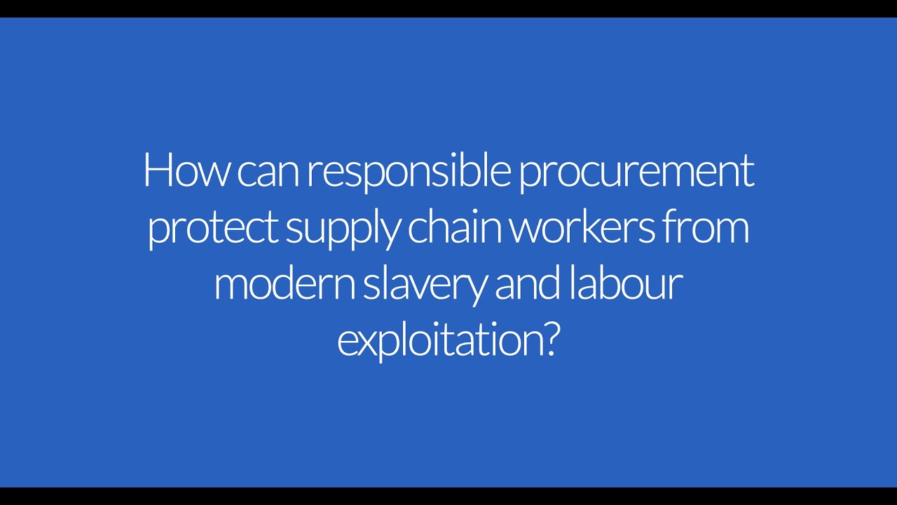 How can responsible procurement protect supply chain workers from modern slavery and labour exploita