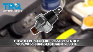 How to Replace Oil Pressure Sender 2015-2019 Subaru Outback 2.5L H4