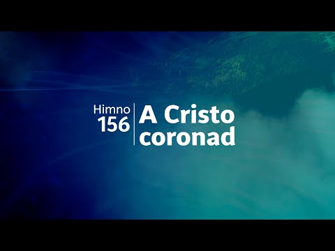 Himno Adventista 156 - A Cristo coronad