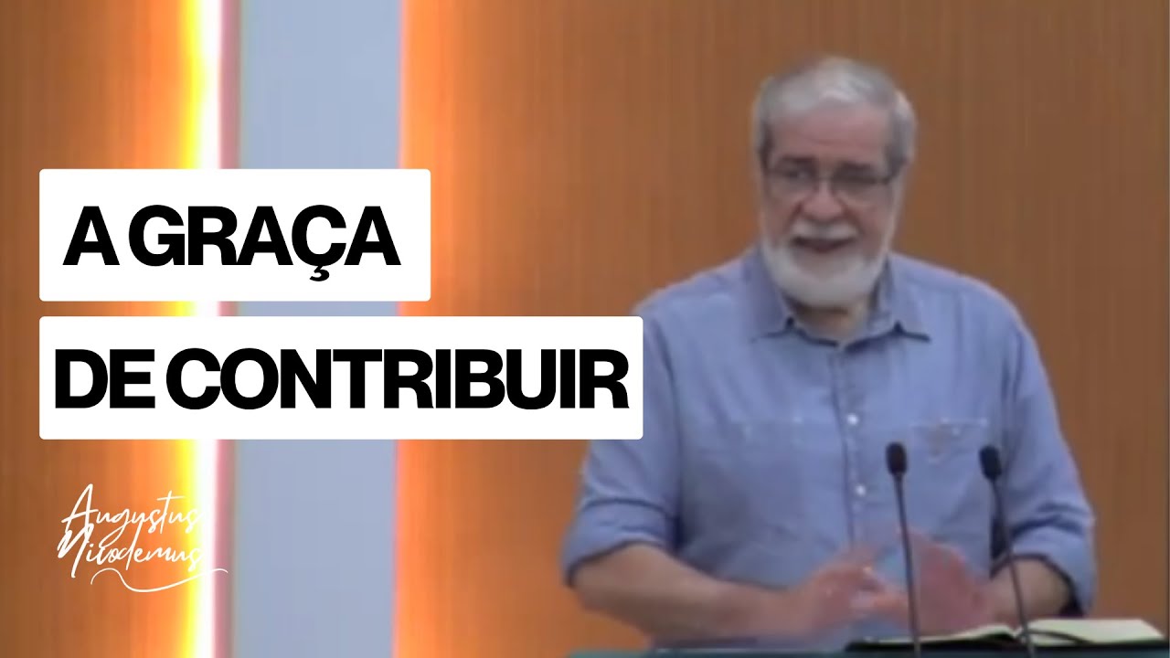 A Graça de Contribuir - Augustus Nicodemus