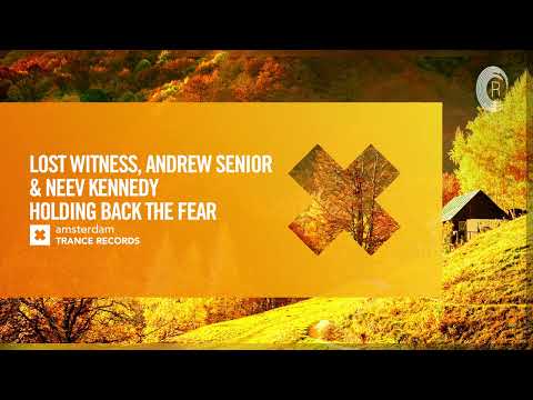 Lost Witness, Andrew Senior & Neev Kennedy - Holding Back The Fear [Amsterdam Trance] Extended