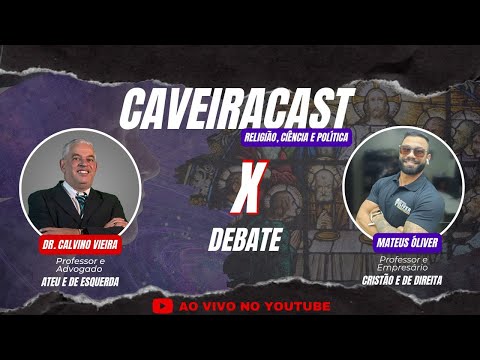 DEBATE ATEU VS CRISTÃO - Calvino Vieira e Mateus Òliver - CaveiraCast #16
