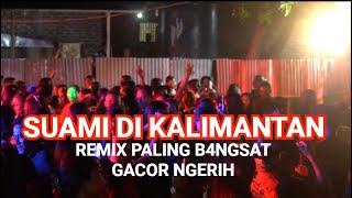 Download lagu SUAMI DI KALIMANTAN, ISTRI DI KAMPUNG SIBUK PASANG KB. VERSI REMIX mp3 Download lagu SUAMI DI KALIMANTAN, ISTRI DI KAMPUNG SIBUK PASANG KB. VERSI REMIX mp3