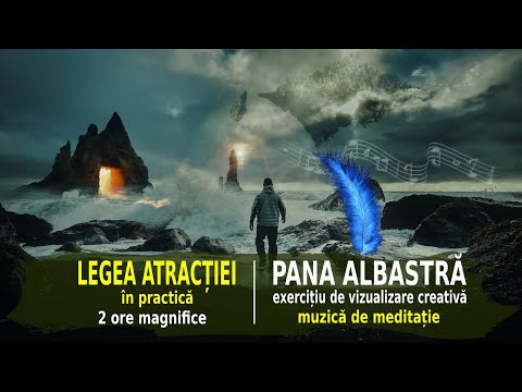 LEGEA ATRACȚIEI | PANA ALBASTRĂ | EXERCIȚIU DE VIZUALIZARE CREATIVĂ ȘI 2 ORE DE MUZICĂ DE MEDITAȚIE