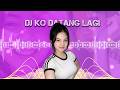 DJ Ko Datang Lagi Slow Remix Viral Tiktok Full Song 2026