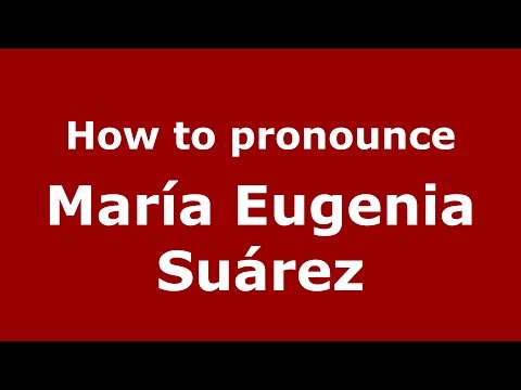 How to pronounce María Eugenia Suárez (Spanish/Argentina) - PronounceNames.com