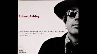 Robert Ashley – String Quartet Describing The Motions Of Large Real Bodies (1999)