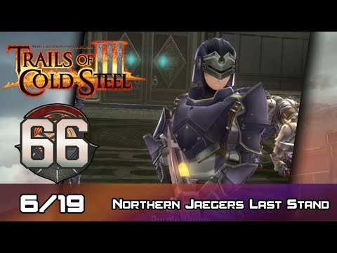 TLoH: Trails of Cold Steel III - Walkthrough - Ep 66: Northern Jaegers Last Stand [Boss] [6/19]