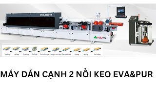 (Giới thiệu) MÁY DÁN CẠNH HAI NỒI KEO PUR VÀ EVA HOLZTEK PRO-900PE2. Niềm mong muốn của nhiều xưởng.