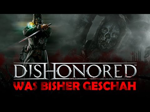 DISHONORED | Story-Zusammenfassung | Was bisher geschah
