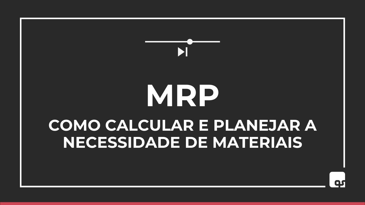Cálculo MRP - Como planejar a necessidade de materiais no ERP