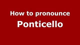 How to pronounce Ponticello