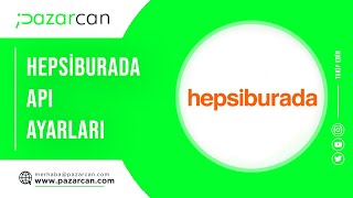 Hepsiburada API Entegrasyonu 2025