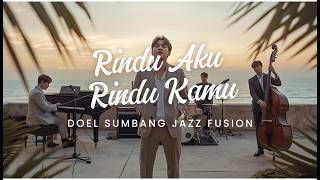 Download lagu Doel Sumbang – Rindu Aku Rindu Kamu (Jazz Fusion Cover) | Groovy Modern Reimagined 2026 mp3