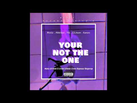 Your Not The One - MOKZ.B X Fask'G Crew X Qibata Crew X Rapsoul x BAGARAP ( Audio Only )
