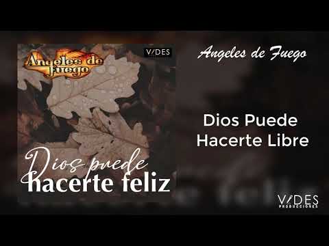 Dios Puede Hacerte Libre - Angeles De Fuego