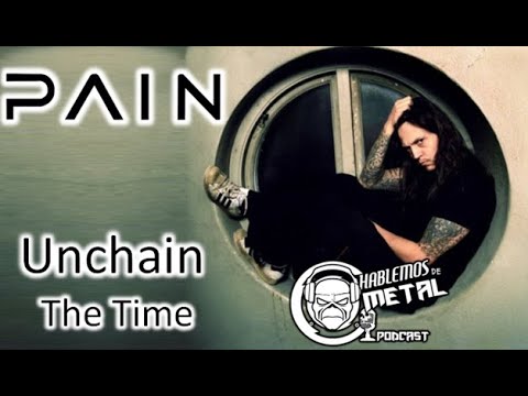 Pain "Unchain the Time" (Exclusive Bonus Track) subtitulada