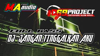 Download lagu DJ JANGAN TINGGALKAN AKU BY 69 PROJECT| JINGGEL MA AUDIO #maaudio #69project #dikaardiansyah mp3