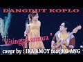 DANGDUT KOPLO DI TINGGAL ASMARA Cover By IKA AMOY Feat KO ANG Bass