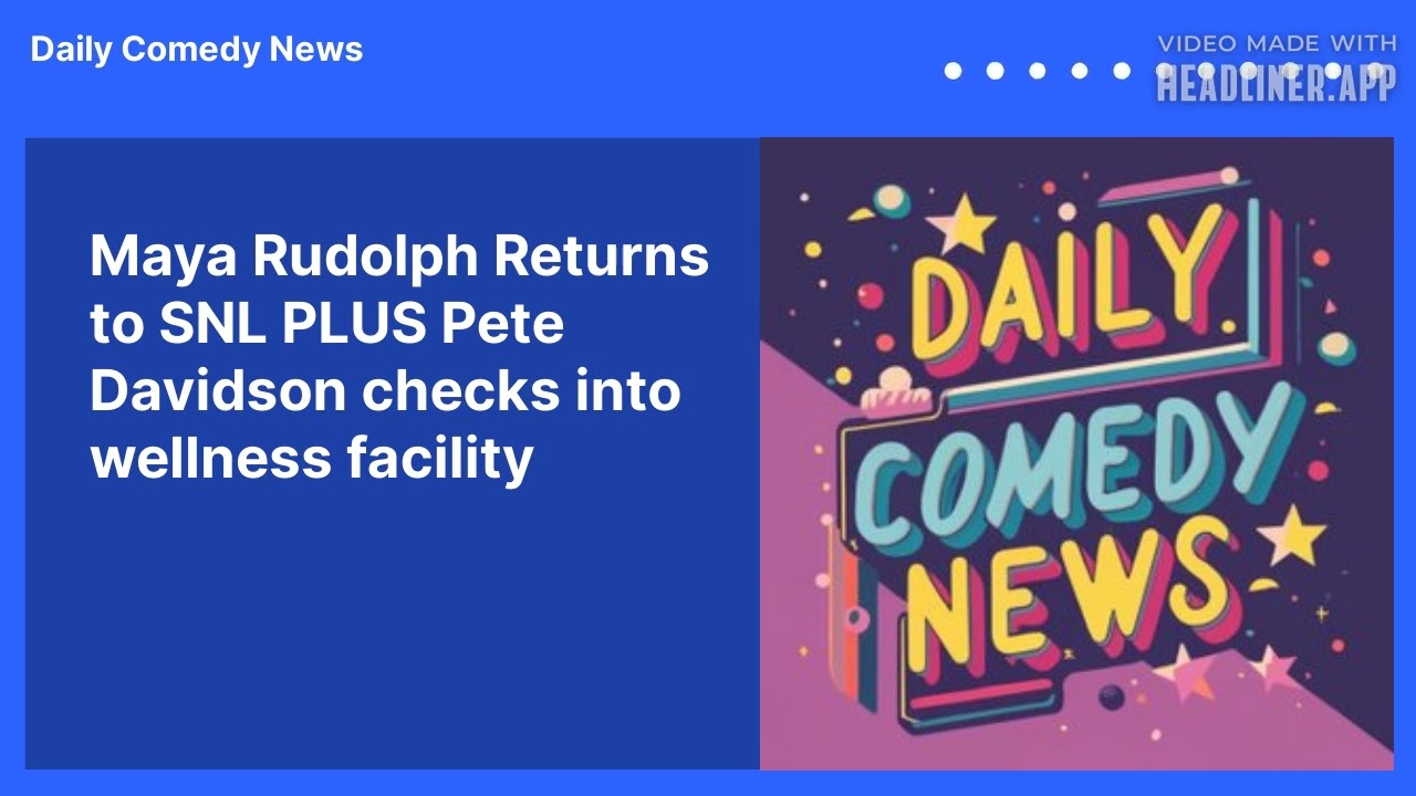 Maya Rudolph Returns to SNL PLUS  Pete Davidson checks into wellness facility