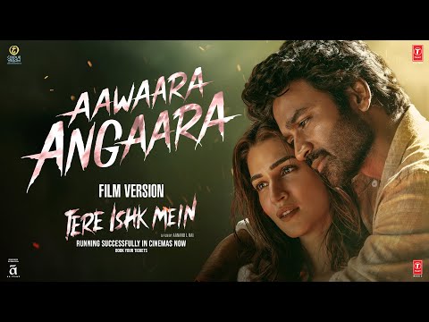 Aawaara Angaara (Film Version) | Tere Ishk Mein |Dhanush,Kriti |AR Rahman,Faheem|Aanand LR|Bhushan K