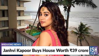 Janhvi Kapoor Buys House Worth Rupees 39 crore