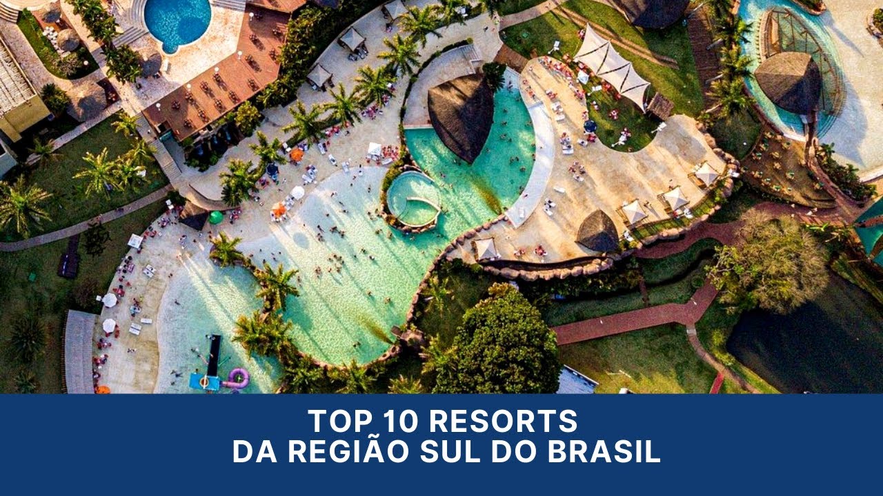 Top 10 Resorts da região Sul do Brasil