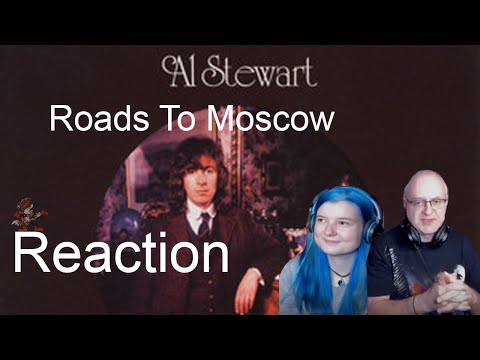 𝐑𝐨𝐚𝐝𝐬 𝐭𝐨 𝐌𝐨𝐬𝐜𝐨𝐰 · Al Stewart (Dad&DaughterFirstReaction)