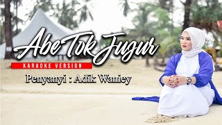 Download lagu Adik Waniey - Abe Tok Jujur Karaoke mp3
