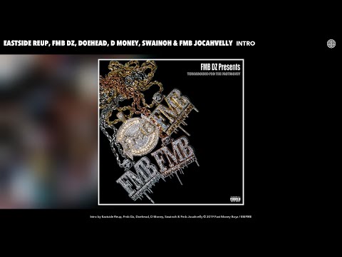 Eastside Reup, Fmb Dz, Doehead, D Money, Swainoh & Fmb Jocahvelly - Intro (Audio)