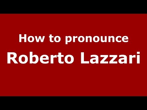 How to pronounce Roberto Lazzari (Italian/Italy)  - PronounceNames.com